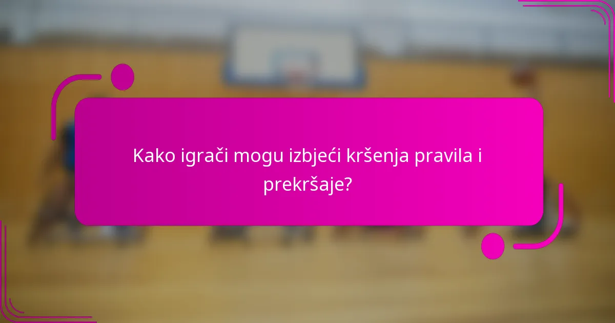 Kako igrači mogu izbjeći kršenja pravila i prekršaje?