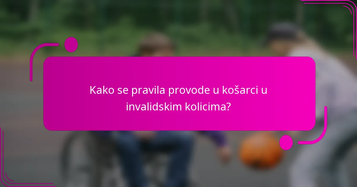 Kako se pravila provode u košarci u invalidskim kolicima?