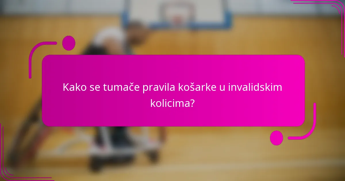 Kako se tumače pravila košarke u invalidskim kolicima?