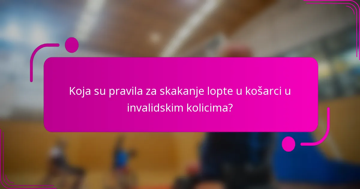Koja su pravila za skakanje lopte u košarci u invalidskim kolicima?