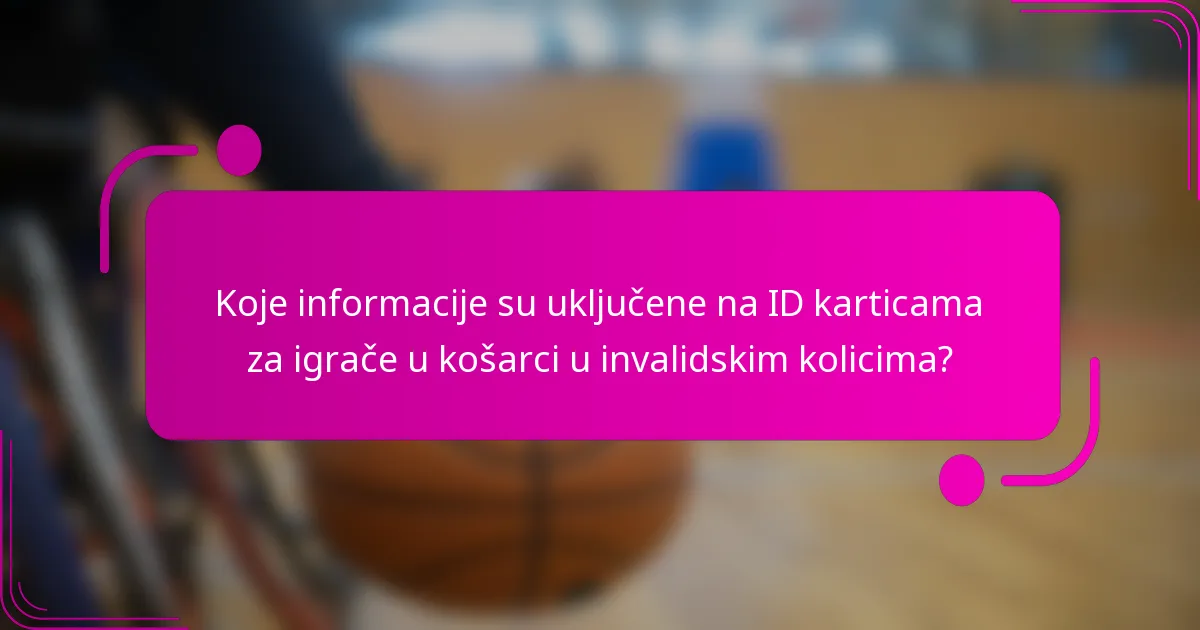 Koje informacije su uključene na ID karticama za igrače u košarci u invalidskim kolicima?