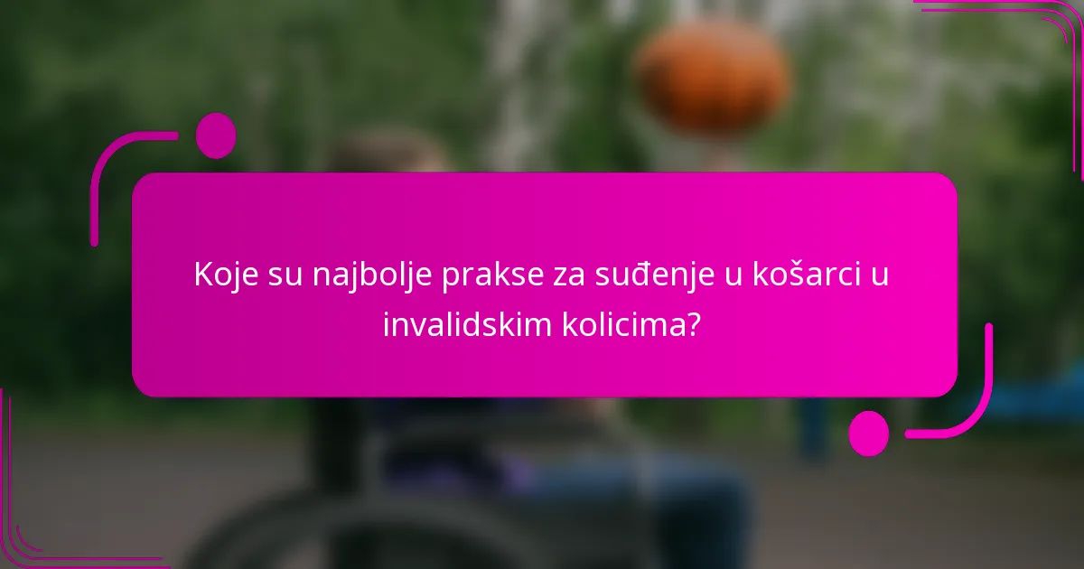 Koje su najbolje prakse za suđenje u košarci u invalidskim kolicima?