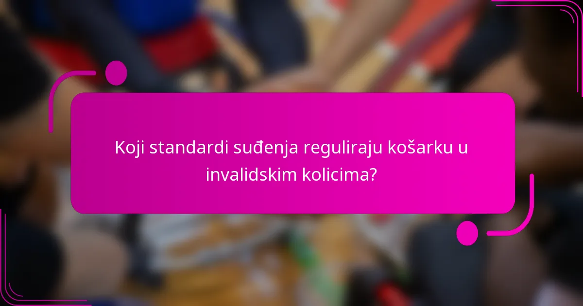 Koji standardi suđenja reguliraju košarku u invalidskim kolicima?
