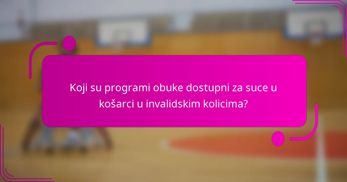Koji su programi obuke dostupni za suce u košarci u invalidskim kolicima?